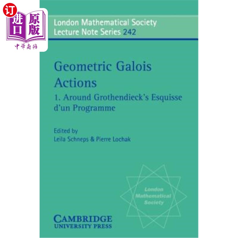 海外直订Geometric Galois Actions: Around Grothendieck's Esquisse D'Un Programme 几何伽罗瓦行动：围绕格罗森迪克的Esquis