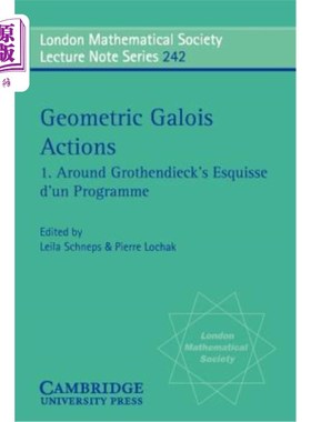 海外直订Geometric Galois Actions: Around Grothendieck's Esquisse D'Un Programme 几何伽罗瓦行动：围绕格罗森迪克的Esquis