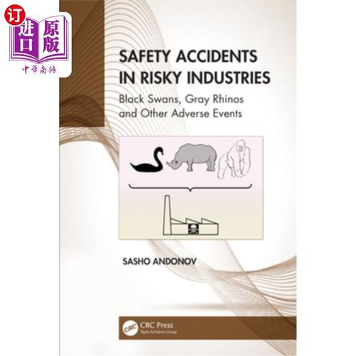 海外直订Safety Accidents in Risky Industries: Black Swans, Gray Rhinos and Other Adverse 高风险行业的安全事故:黑天