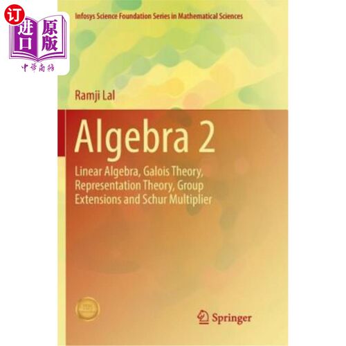 海外直订Algebra 2: Linear Algebra, Galois Theory, Representation Theory, Group Extension 代数2:线性代数，伽罗瓦理论
