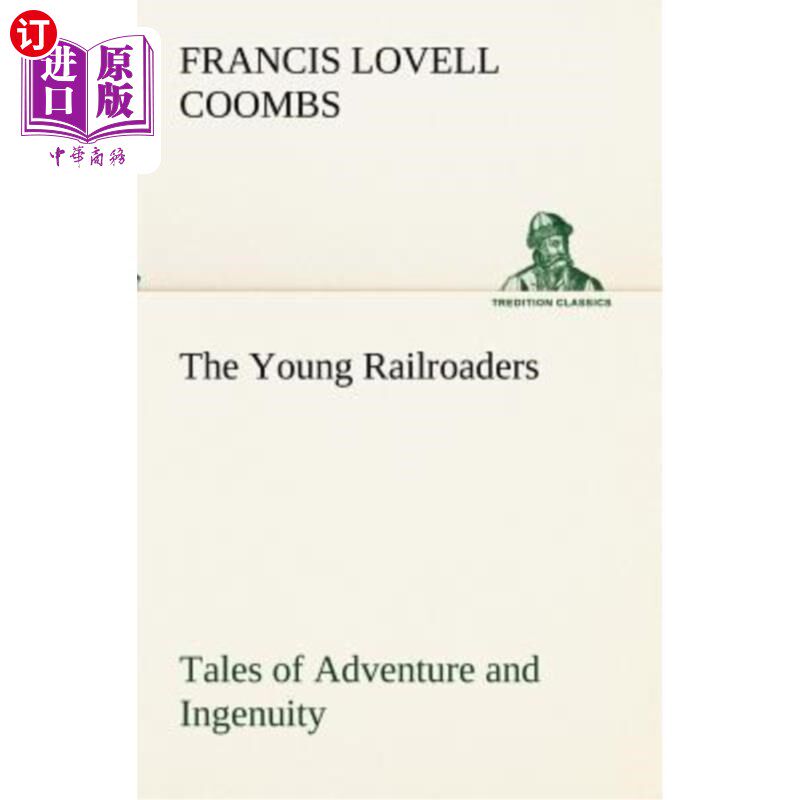 海外直订The Young Railroaders Tales of Adventure and Ingenuity 年轻的铁路车手冒险和聪明才智的故事