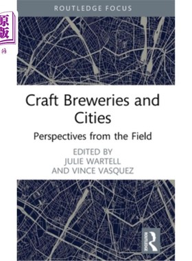 海外直订Craft Breweries and Cities: Perspectives from the Field 精酿啤酒厂与城市:实地视角