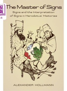 海外直订The Master of Signs: Signs and the Interpretation of Signs in Herodotus' Histori 《符号大师:希罗多德历史中