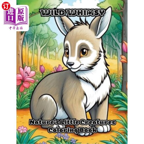 海外直订Wild Whimsy: Nature's Little Creatures Coloring Book 野生奇想：大自然的小生物着色书