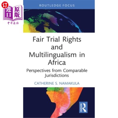 海外直订Fair Trial Rights and Multilingualism in Africa: Perspectives from Comparable Ju 公平审判权利与非洲的多语言