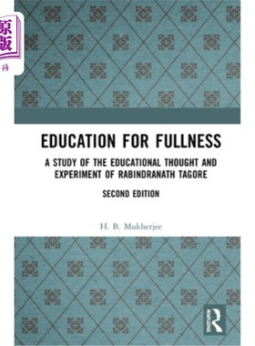 海外直订Education for Fullness: A Study of the Educational Thought and Experiment of Rab 充实的教育:泰戈尔的教育思