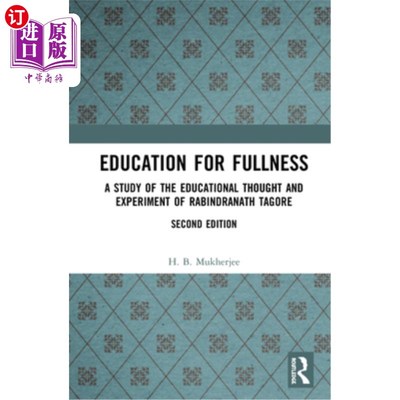 海外直订Education for Fullness: A Study of the Educational Thought and Experiment of Rab 充实的教育:泰戈尔的教育思