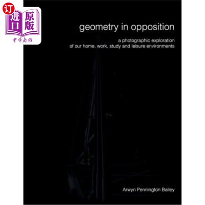 海外直订Geometry in Opposition: An exploration of our work, study and leisure environmen 对立中的几何:对我们工作、