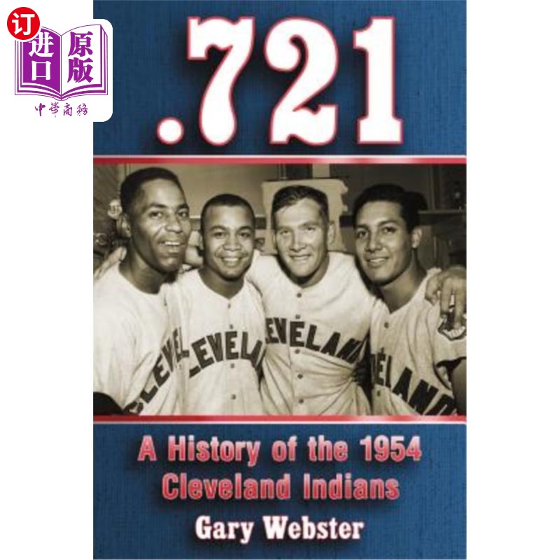 海外直订.721: A History of the 1954 Cleveland Indians 721：1954年克利夫兰印第安人的历史