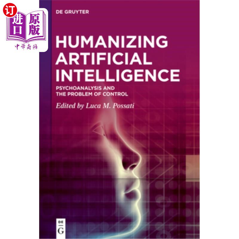 海外直订Humanizing Artificial Intelligence: Psychoanalysis and the Problem of Control 人性化人工智能：精神分析和控