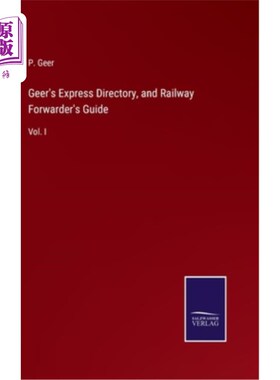 海外直订Geer's Express Directory, and Railway Forwarder's Guide: Vol. I 《吉尔特快目录》和《铁路货代指南》首卷