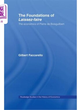 海外直订The Foundations of 'Laissez-Faire': The Economics of Pierre de Boisguilbert “自由放任”的基础:Pierr