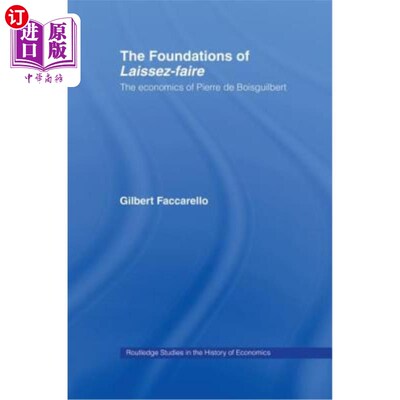 海外直订The Foundations of 'Laissez-Faire': The Economics of Pierre de Boisguilbert “自由放任”的基础:Pierr
