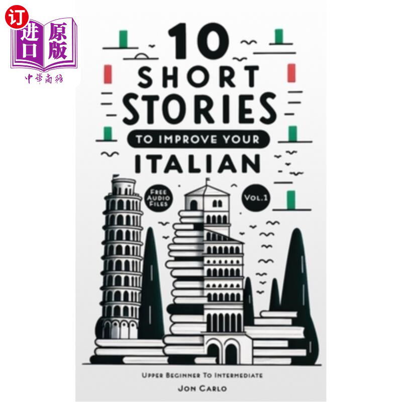 海外直订10 Short Stories To Improve Your Italian (Volume 1): with English translation &  10个短篇故事，提高你的意大