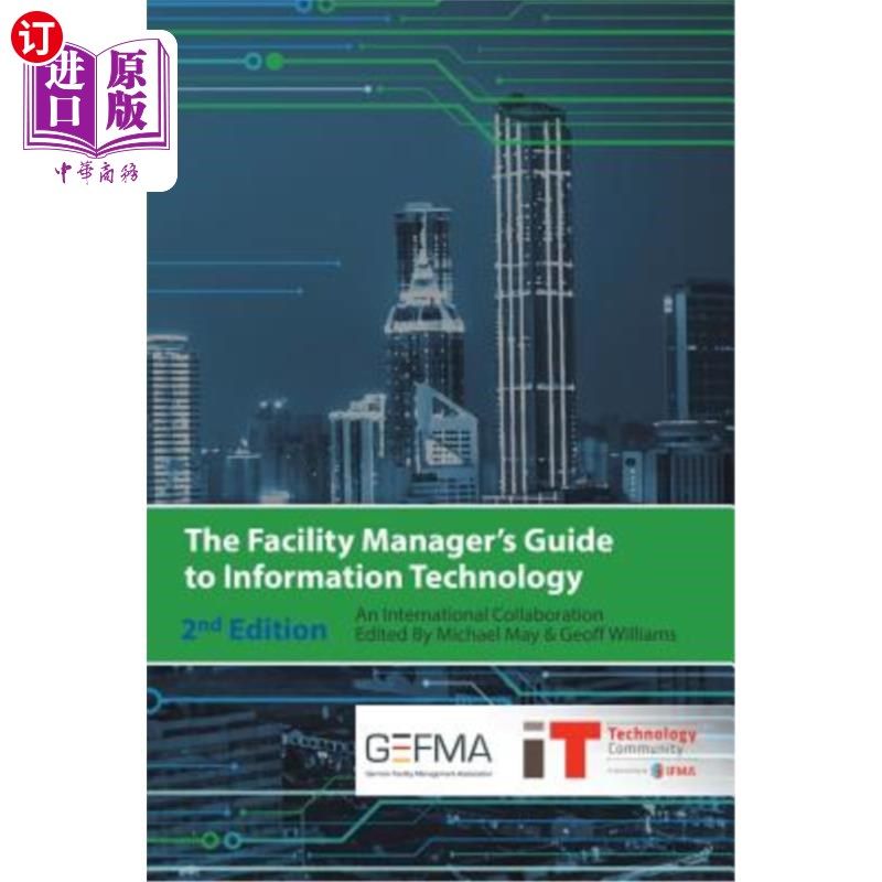 海外直订The Facility Manager's Guide to Information Technology: Second Edition 设施经理信息技术指南：第二版