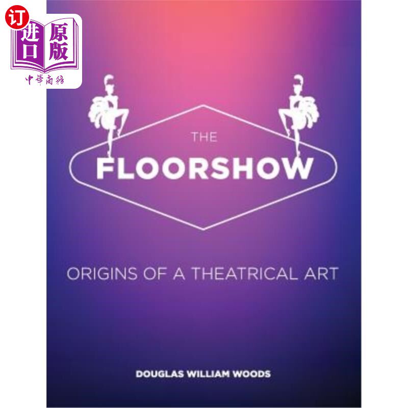 海外直订The Floorshow: origins of a theatrical art 地板秀:戏剧艺术的起源