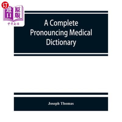 海外直订医药图书A complete pronouncing medical dictionary: embracing the terminology of medicine 一本完整的发音医学