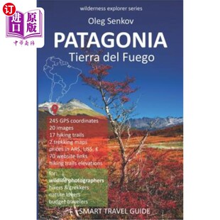 海外直订PATAGONIA, Tierra del Fuego: Smart Travel Guide for Nature Lovers, Hikers, Trekk 巴塔哥尼亚，火地岛：自然爱