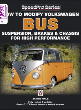海外直订How to Modify Volkswagen Bus Suspension, Brakes & Chassis for High Performance 如何改进大众客车悬架、刹车和