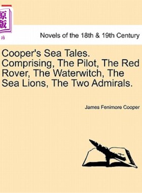 海外直订Cooper's Sea Tales. Comprising, the Pilot, the Red Rover, the Waterwitch, the Se 库珀的海洋故事。由飞行员、