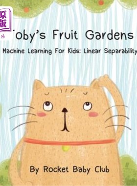 海外直订Toby's Fruit Gardens: Machine Learning For Kids: Linear Separability 托比的果园：儿童机器学习：线性可分性