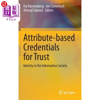 海外直订Attribute-Based Credentials for Trust: Identity in the Information Society 基于属性的信任凭证:信息社会中的