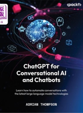 海外直订ChatGPT for Conversational AI and Chatbots: Learn how to automate conversations  ChatGPT会话人