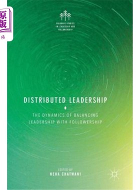 海外直订Distributed Leadership: The Dynamics of Balancing Leadership with Followership 分布式领导：领导与跟随平衡的动力
