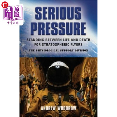 海外直订Serious Pressure: Standing Between Life and Death for Stratospheric Flyers 严重的压力:站在同温层飞行员的生