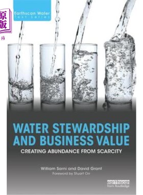 海外直订Water Stewardship and Business Value: Creating Abundance from Scarcity 水资源管理和商业价值：从稀缺中创造富