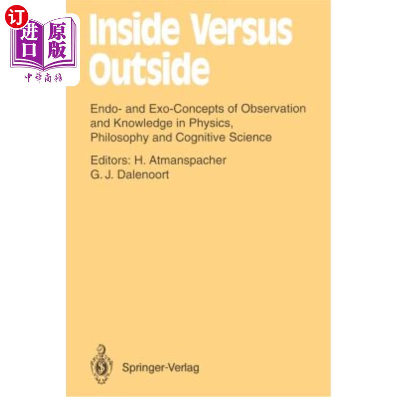 海外直订Inside Versus Outside: Endo- And Exo-Concepts of Observation and Knowledge in Ph 内部与外部：物理、哲学和认知科
