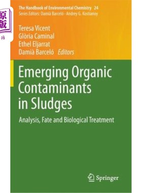 海外直订Emerging Organic Contaminants in Sludges: Analysis, Fate and Biological Treatmen 污泥中新出现的有机污染物：