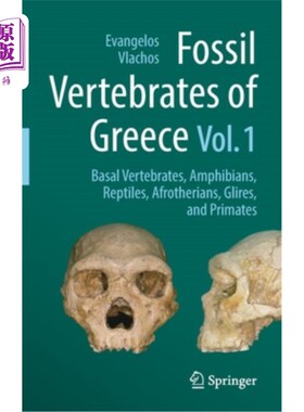 海外直订Fossil Vertebrates of Greece Vol. 1: Basal Vertebrates, Amphibians, Reptiles, Af 希腊脊椎动物化石第1卷:基础