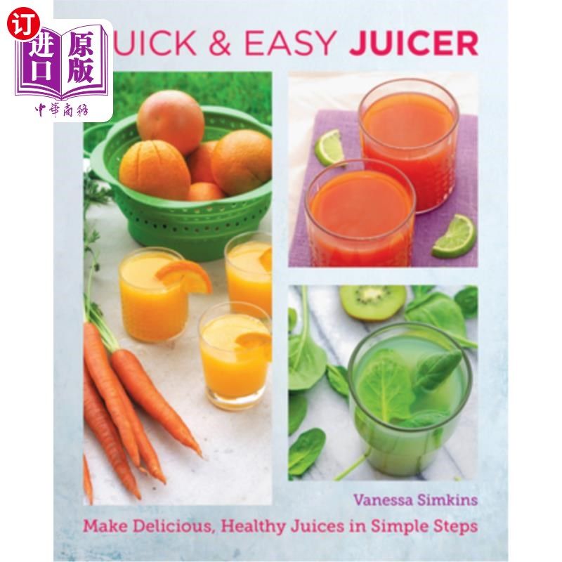 海外直订Quick and Easy Juicing Recipes: Make Delicious, Healthy Juices in Simple Steps 快速和简单的榨汁食谱:在简单