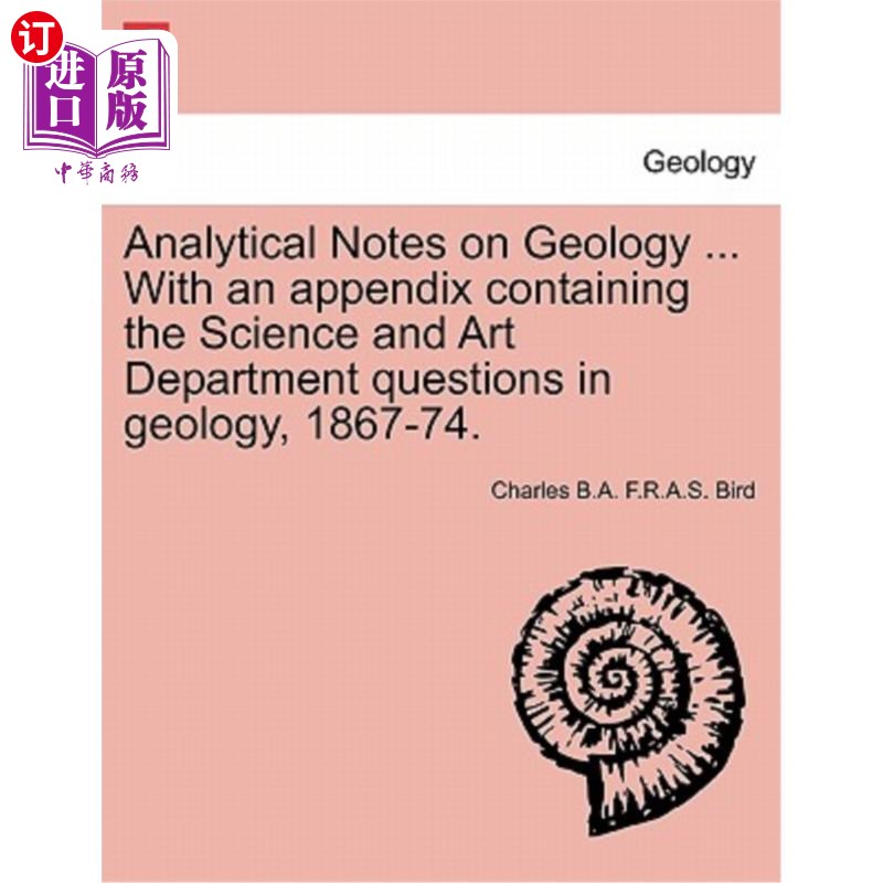 海外直订Analytical Notes on Geology ... with an Appendix Containing the Science and Art  地质学分析笔记。。。附录中