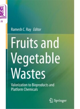 海外直订Fruits and Vegetable Wastes: Valorization to Bioproducts and Platform Chemicals 水果和蔬菜废弃物:生物制品和