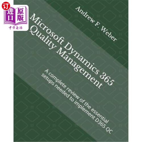 海外直订Microsoft Dynamics 365 Quality Management: A Complete Review of the Essential Se Microsoft