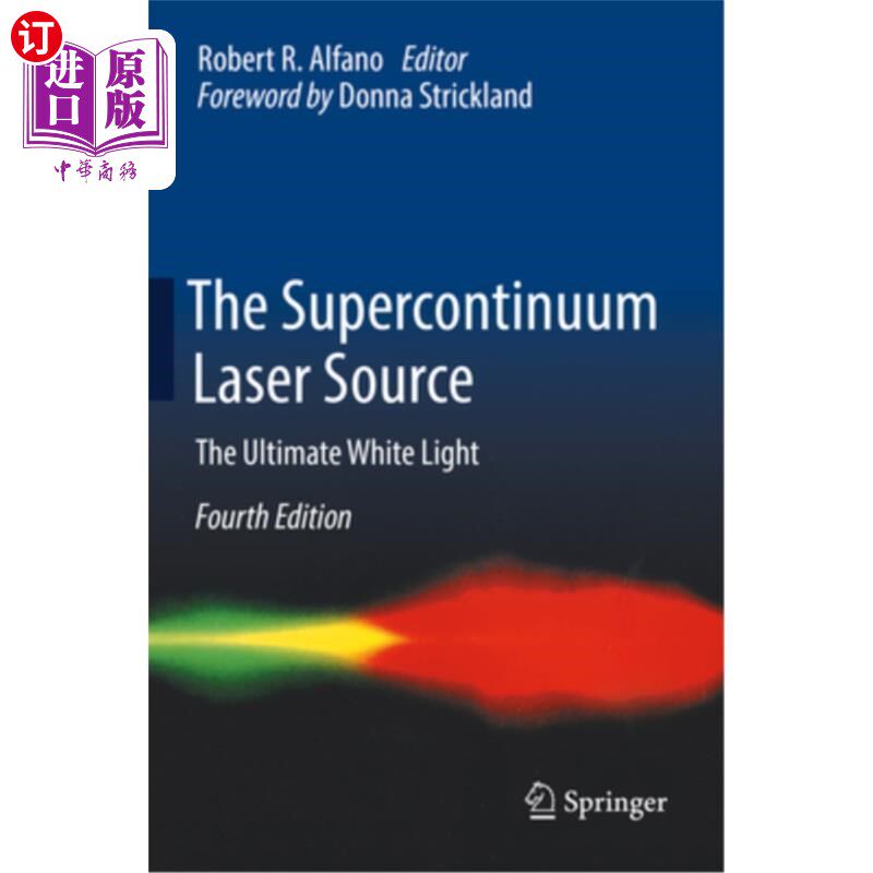 海外直订The Supercontinuum Laser Source: The Ultimate White Light The Supercontinuum Laser Source: