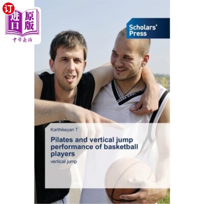 海外直订医药图书Pilates and vertical jump performance of basketball players 篮球运动员普拉提与垂直跳远的表现