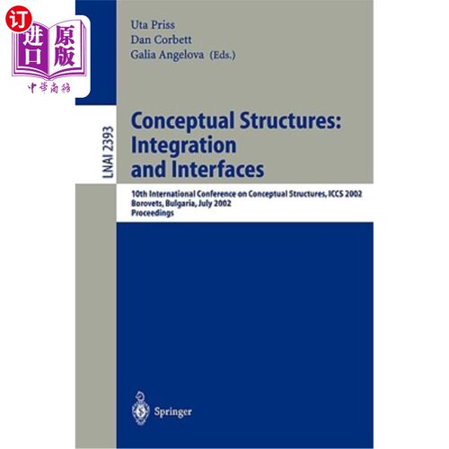 海外直订Conceptual Structures: Integration and Interfaces: 10th International Conference 概念结构：集成和接口：第十