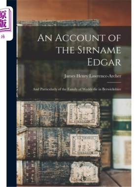 海外直订An Account of the Sirname Edgar: And Particularly of the Family of Wedderlie in  埃德加爵位记——尤其是贝里