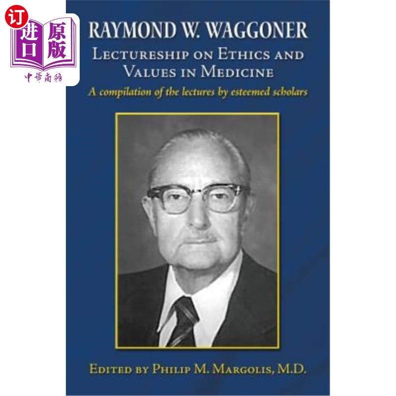 海外直订医药图书Raymond W. Waggoner Lectureship on Ethics and Values in Medicine 雷蒙德·W·瓦格纳医学伦理和价值观讲