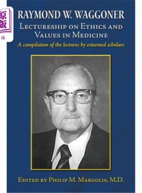 海外直订医药图书Raymond W. Waggoner Lectureship on Ethics and Values in Medicine 雷蒙德·W·瓦格纳医学伦理和价值观讲