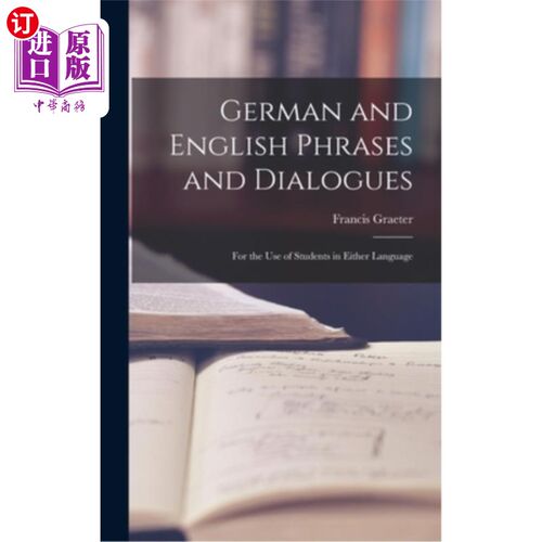 海外直订German and English Phrases and Dialogues: For the Use of Students in Either Lang 德语和英语短语和对话:供学
