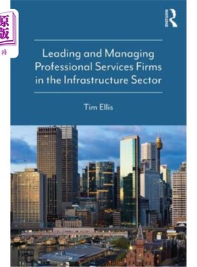 海外直订Leading and Managing Professional Services Firms in the Infrastructure Sector 领导和管理基础设施领域的专业