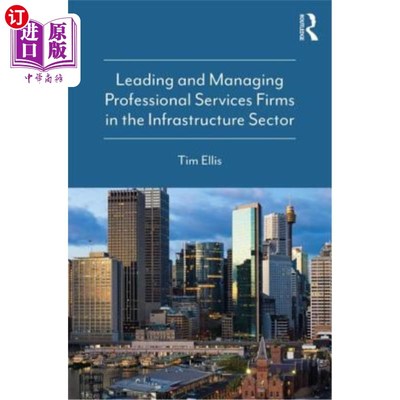 海外直订Leading and Managing Professional Services Firms in the Infrastructure Sector 领导和管理基础设施领域的专业