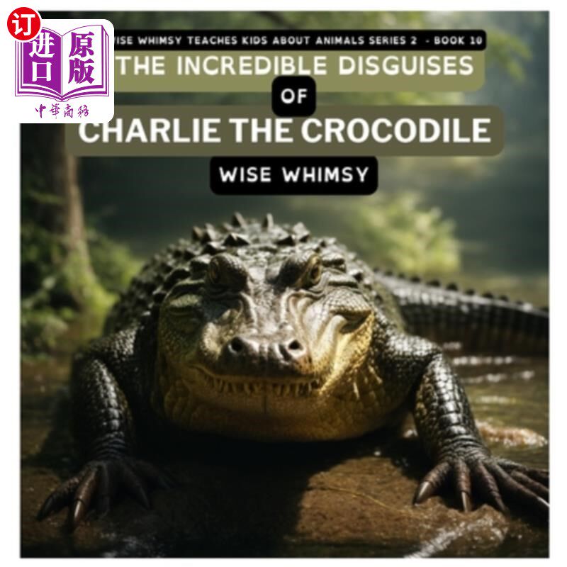 海外直订The Incredible Disguises of Charlie the Crocodile 鳄鱼查理的不可思议的伪装