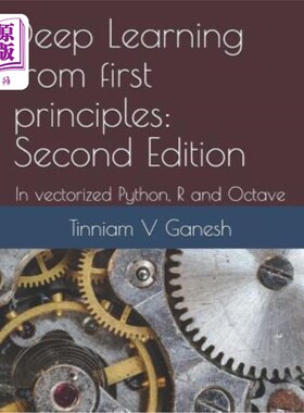 海外直订Deep Learning from First Principles: Second Edition: In Vectorized Python, R and 深入学习第一原理：第二版：