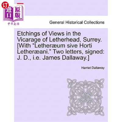 海外直订Etchings of Views in the Vicarage of Letherhead, Surrey. [With 