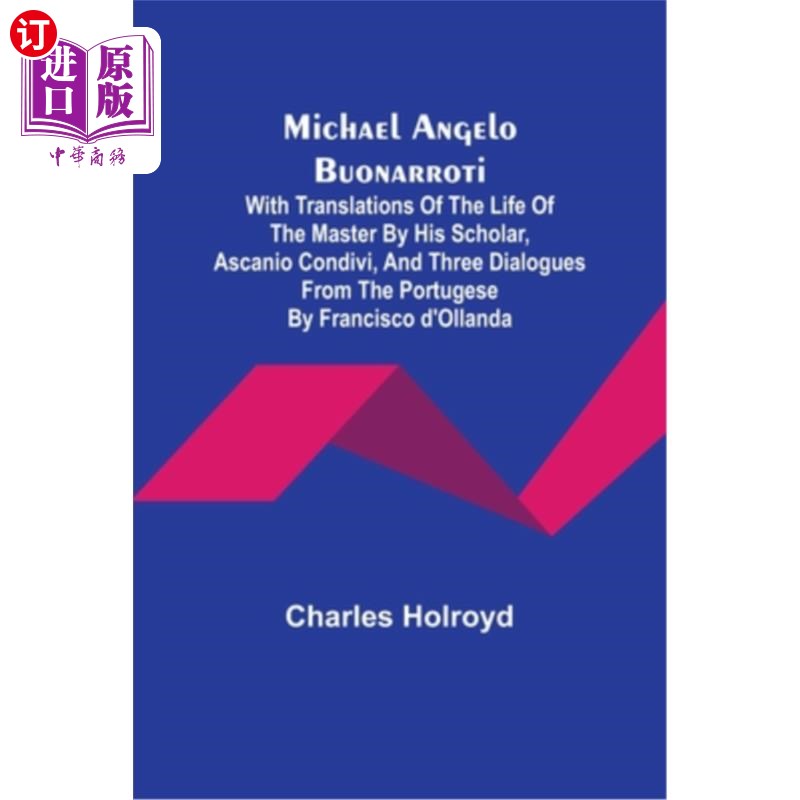 海外直订Michael Angelo Buonarroti; With Translations Of The Life Of The Master By His Sc 米开朗基罗·博纳罗蒂；翻译